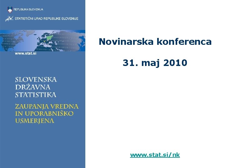 Novinarska konferenca 31. maj 2010 www. stat. si/nk 