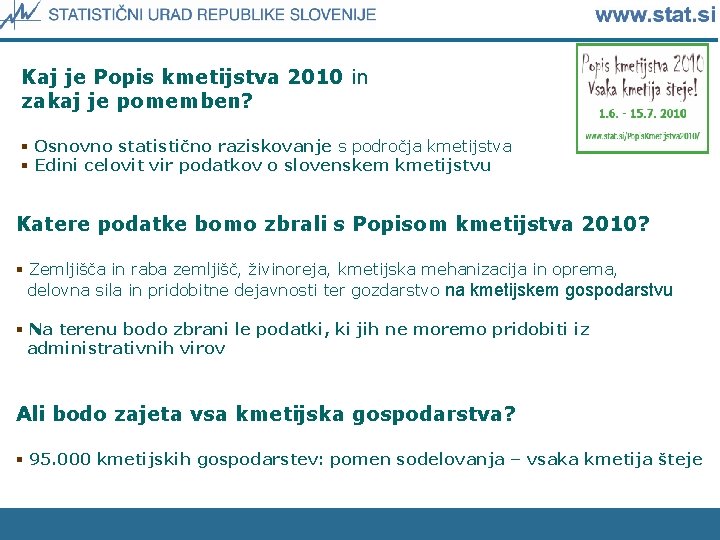 Kaj je Popis kmetijstva 2010 in zakaj je pomemben? § Osnovno statistično raziskovanje s