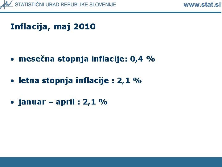 Inflacija, maj 2010 • mesečna stopnja inflacije: 0, 4 % • letna stopnja inflacije