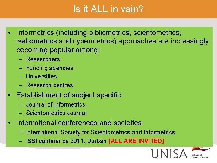 Is it ALL in vain? • Informetrics (including bibliometrics, scientometrics, webometrics and cybermetrics) approaches