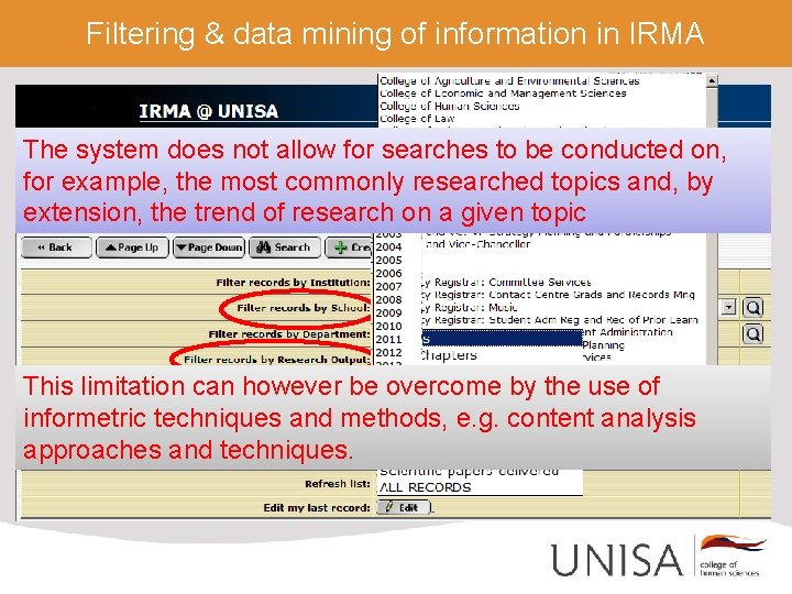 Filtering & data mining of information in IRMA The system does not allow for