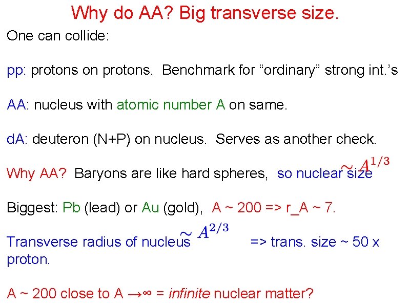 Why do AA? Big transverse size. One can collide: pp: protons on protons. Benchmark