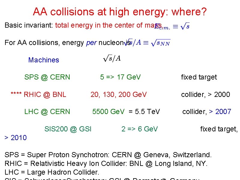 AA collisions at high energy: where? Basic invariant: total energy in the center of