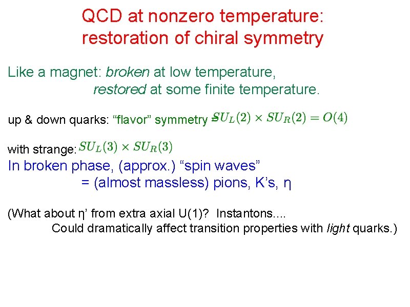 QCD at nonzero temperature: restoration of chiral symmetry Like a magnet: broken at low