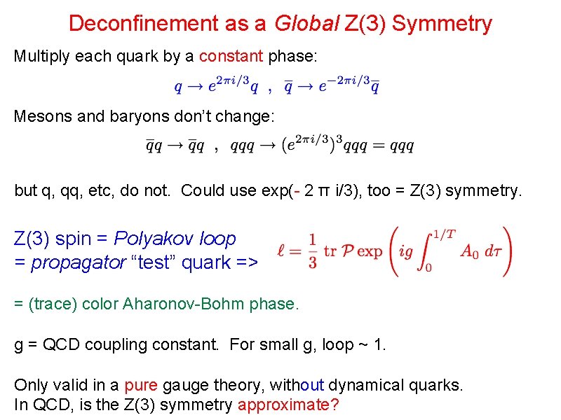 Deconfinement as a Global Z(3) Symmetry Multiply each quark by a constant phase: Mesons