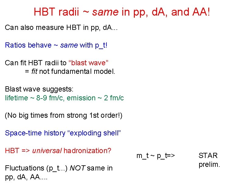 HBT radii ~ same in pp, d. A, and AA! Can also measure HBT