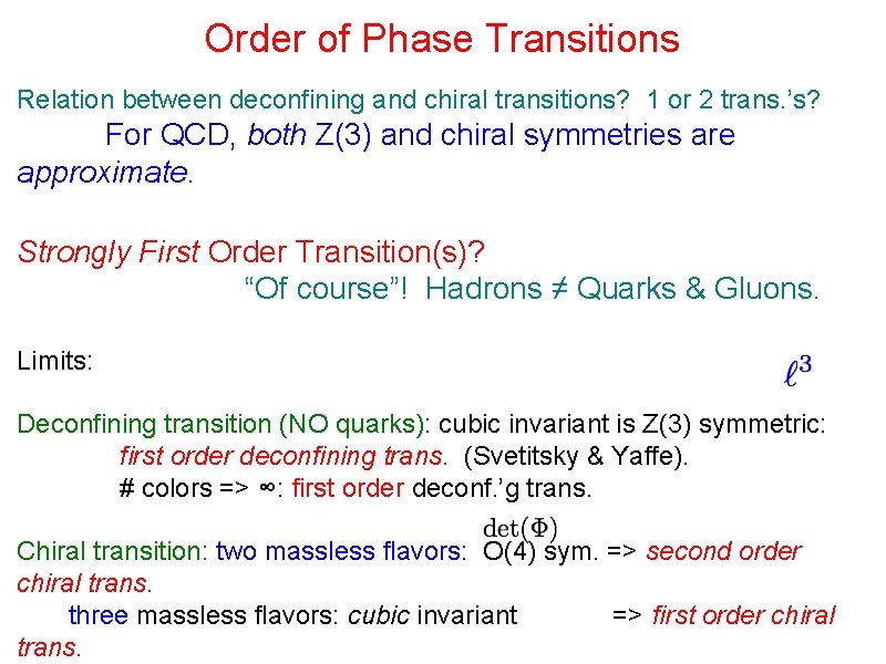 Order of Phase Transitions Relation between deconfining and chiral transitions? 1 or 2 trans.