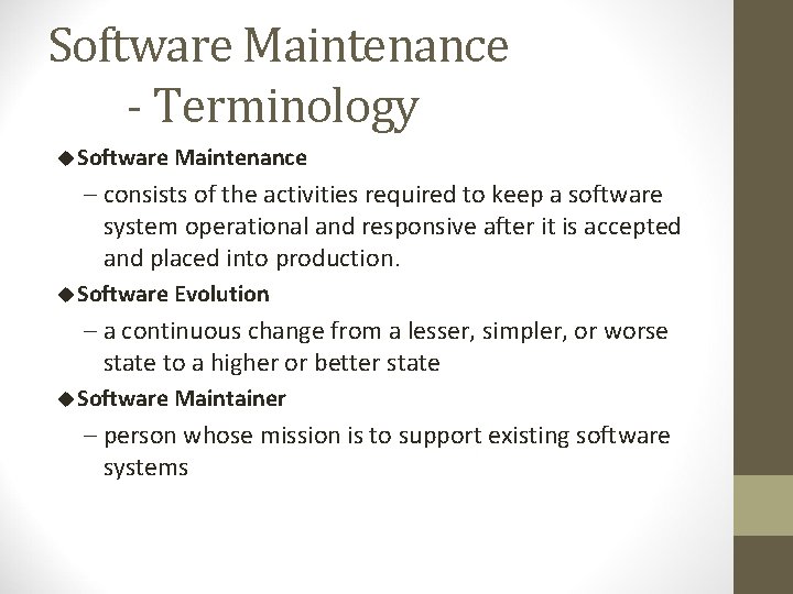 Software Maintenance - Terminology u Software Maintenance – consists of the activities required to