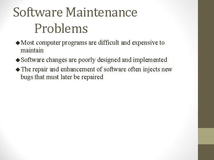 Software Maintenance Problems u Most computer programs are difficult and expensive to maintain u