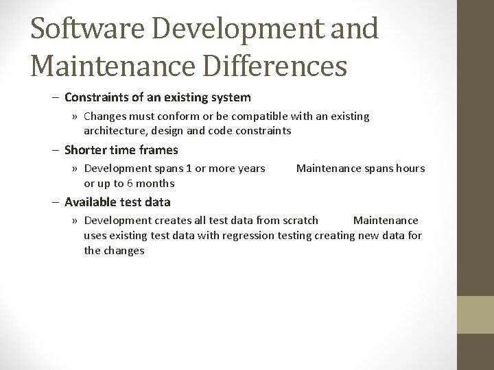 Software Development and Maintenance Differences – Constraints of an existing system » Changes must