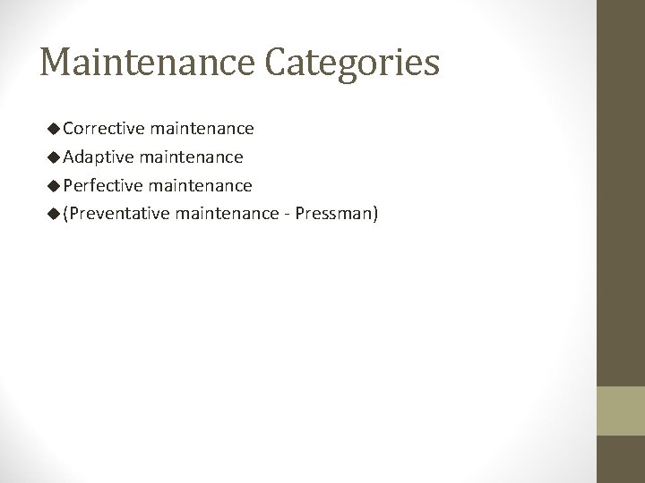 Maintenance Categories u Corrective maintenance u Adaptive maintenance u Perfective maintenance u (Preventative maintenance