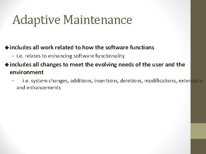 Adaptive Maintenance u includes all work related to how the software functions – i.