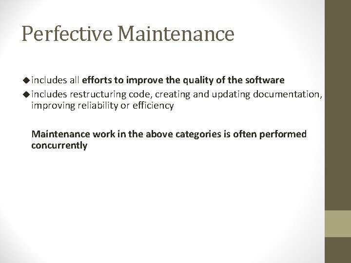 Perfective Maintenance u includes all efforts to improve the quality of the software u