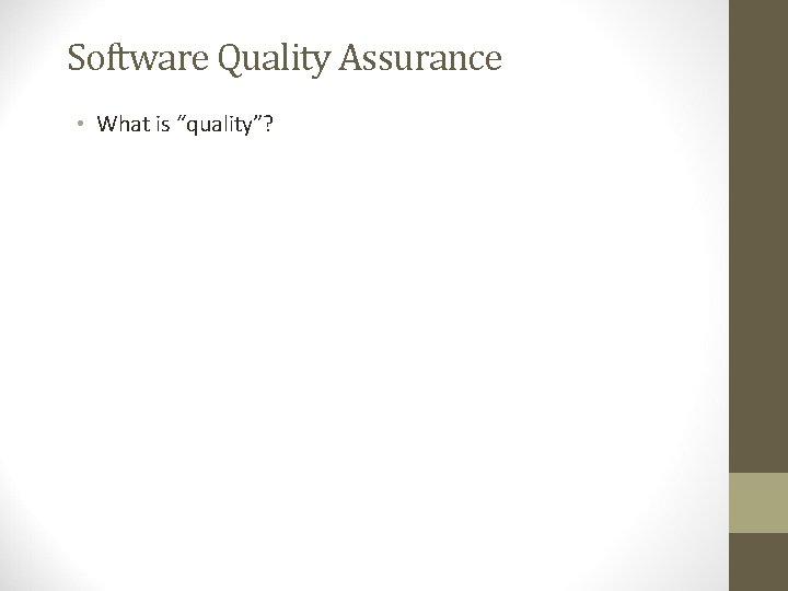 Software Quality Assurance • What is “quality”? 
