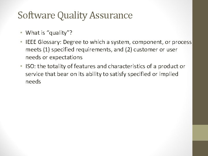 Software Quality Assurance • What is “quality”? • IEEE Glossary: Degree to which a