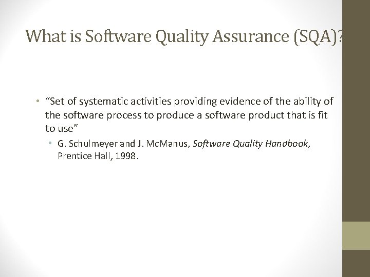 What is Software Quality Assurance (SQA)? • “Set of systematic activities providing evidence of