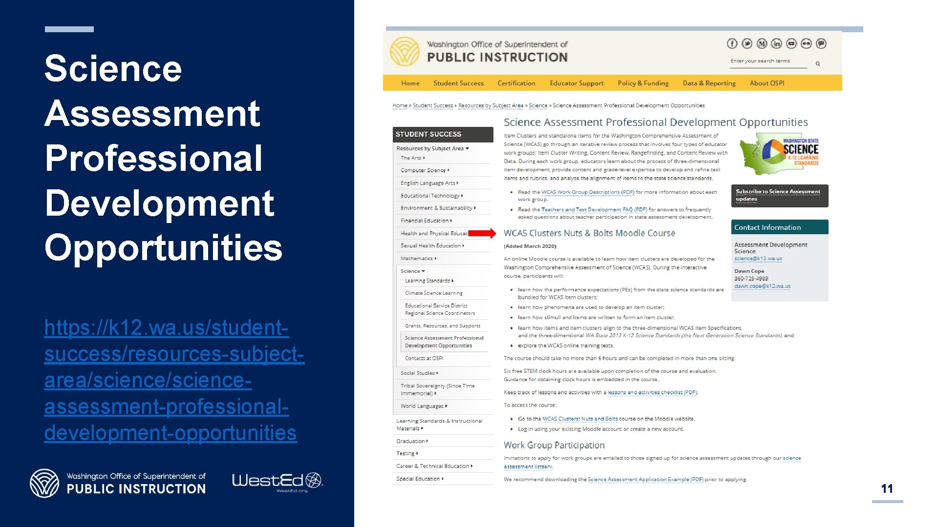 Science Assessment Professional Development Opportunities https: //k 12. wa. us/studentsuccess/resources-subjectarea/scienceassessment-professionaldevelopment-opportunities 11 