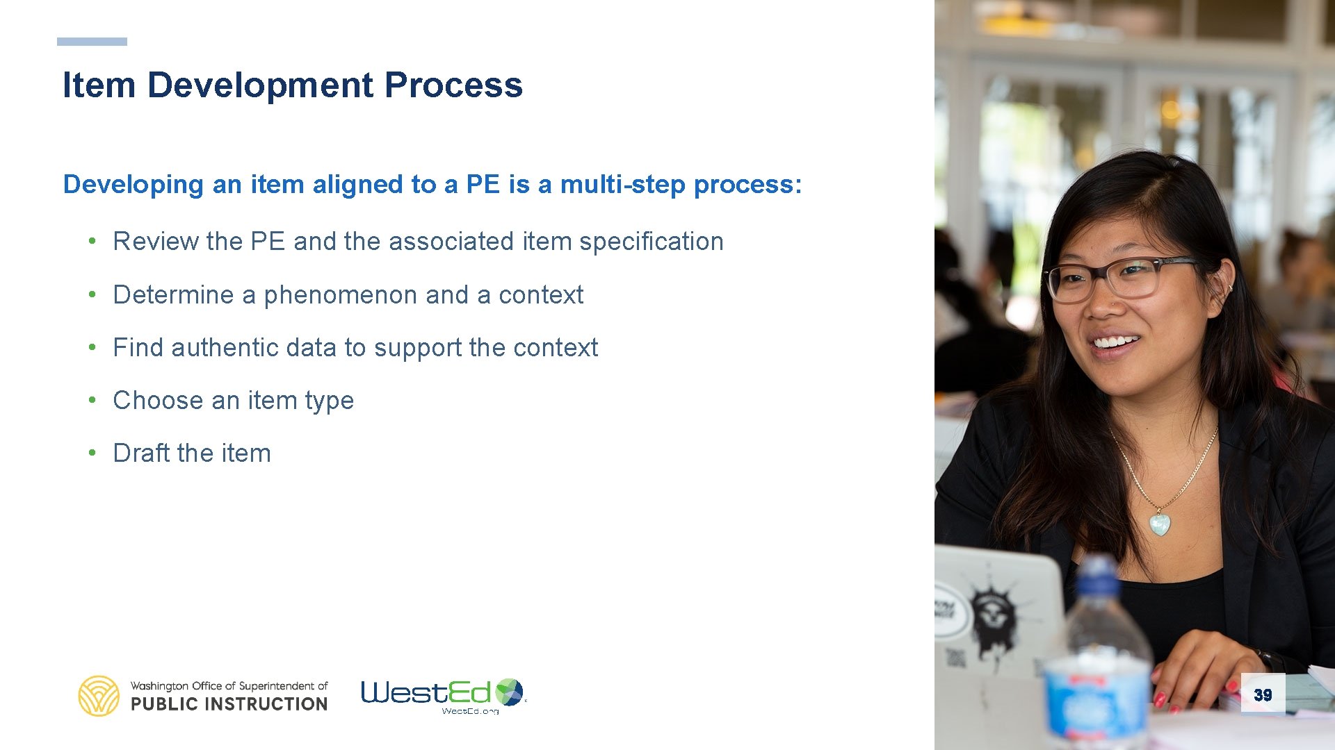 Item Development Process Developing an item aligned to a PE is a multi-step process: