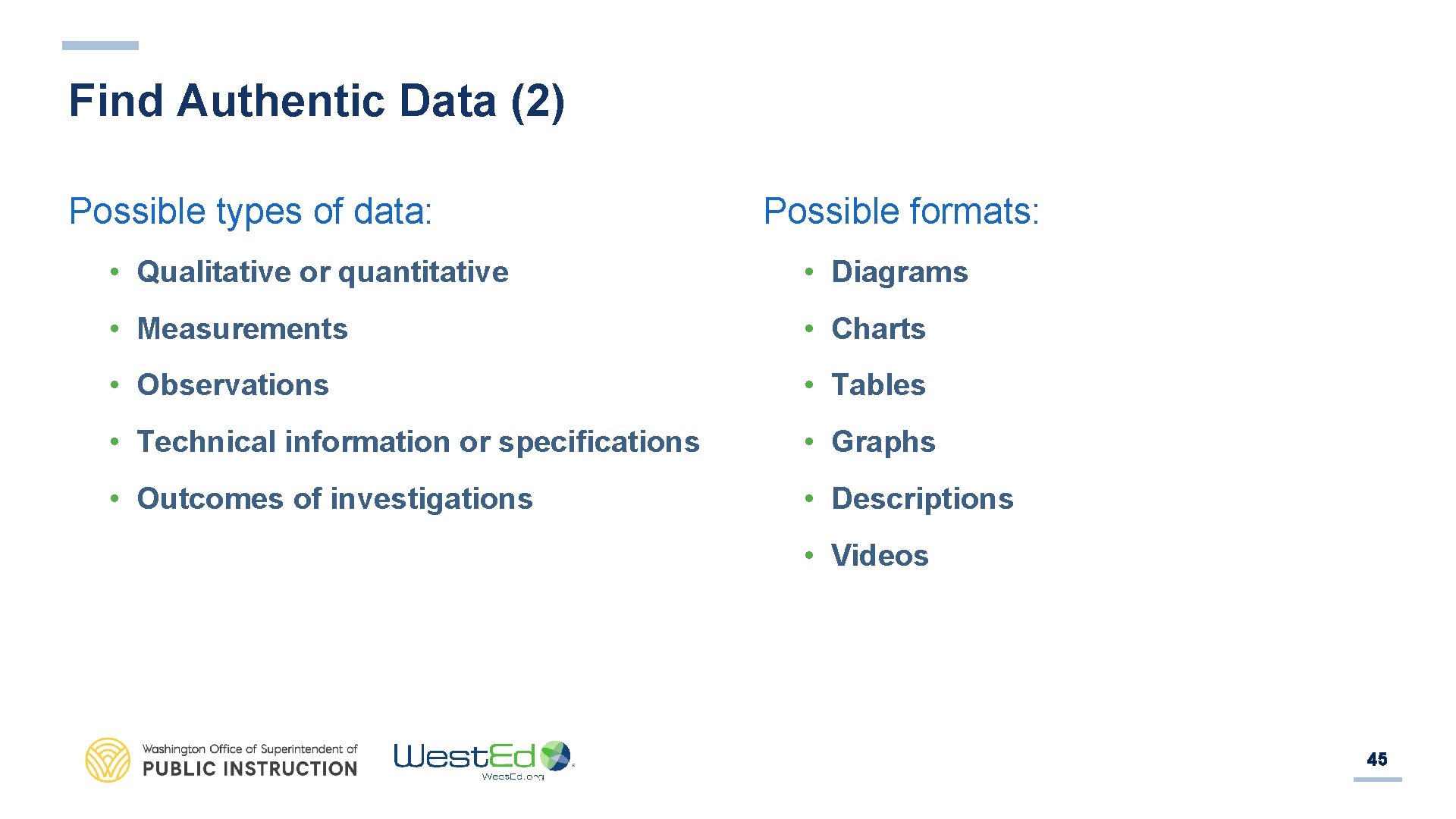 Find Authentic Data (2) Possible types of data: Possible formats: • Qualitative or quantitative