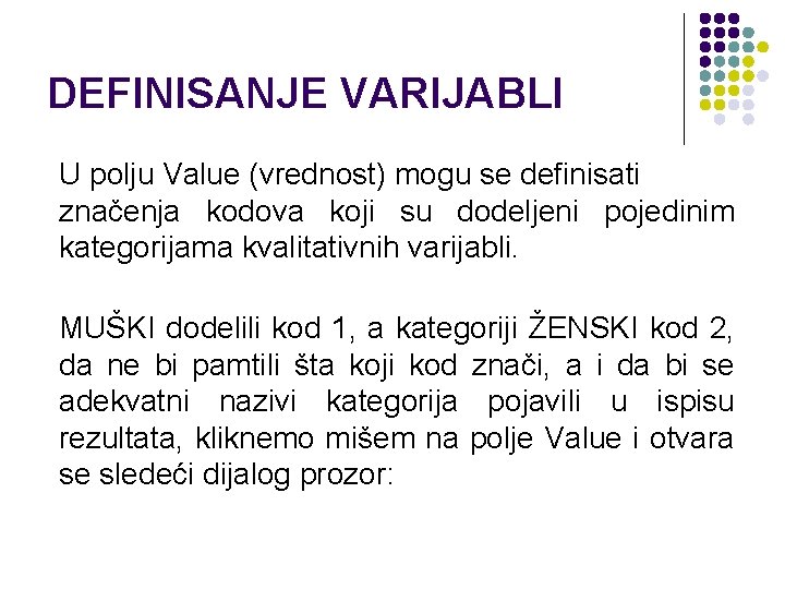 DEFINISANJE VARIJABLI U polju Value (vrednost) mogu se definisati značenja kodova koji su dodeljeni