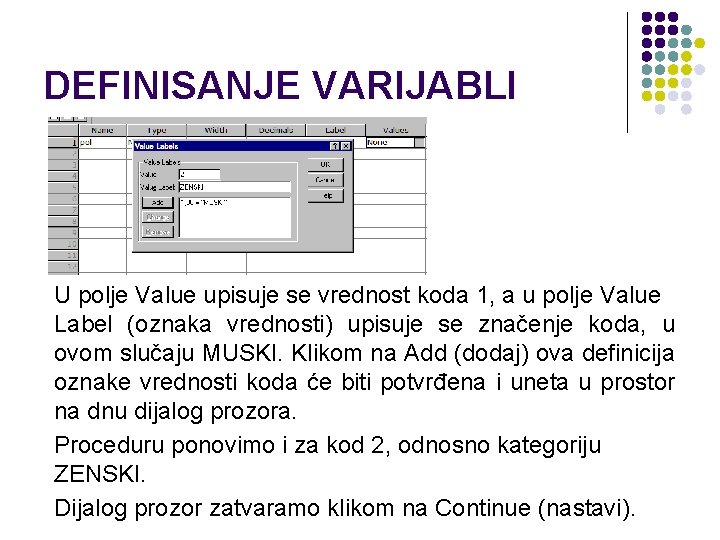 DEFINISANJE VARIJABLI U polje Value upisuje se vrednost koda 1, a u polje Value