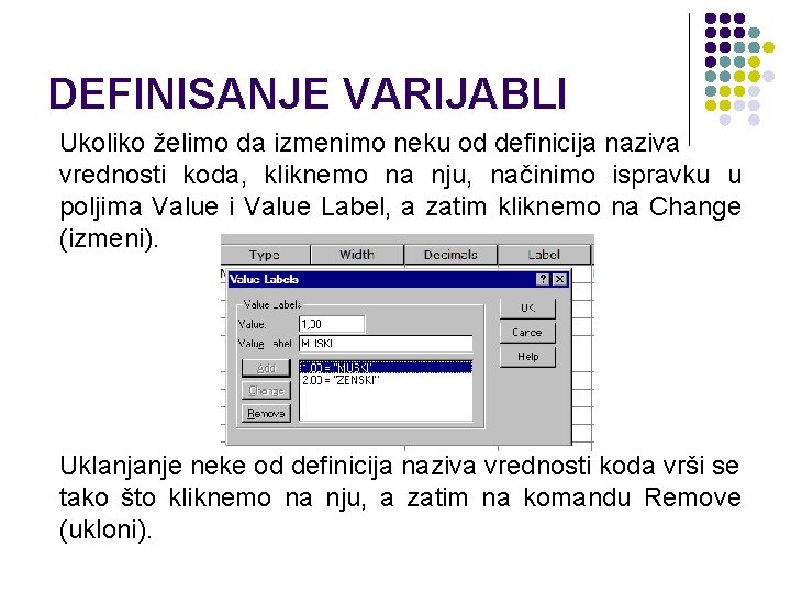 DEFINISANJE VARIJABLI Ukoliko želimo da izmenimo neku od definicija naziva vrednosti koda, kliknemo na