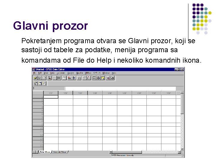 Glavni prozor Pokretanjem programa otvara se Glavni prozor, koji se sastoji od tabele za