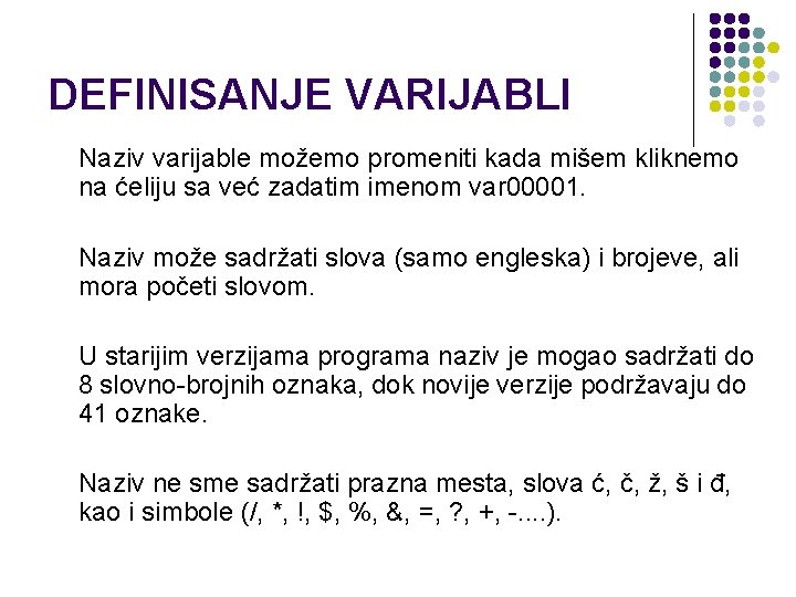 DEFINISANJE VARIJABLI Naziv varijable možemo promeniti kada mišem kliknemo na ćeliju sa već zadatim