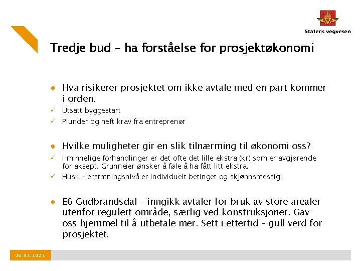 Tredje bud – ha forståelse for prosjektøkonomi ● Hva risikerer prosjektet om ikke avtale