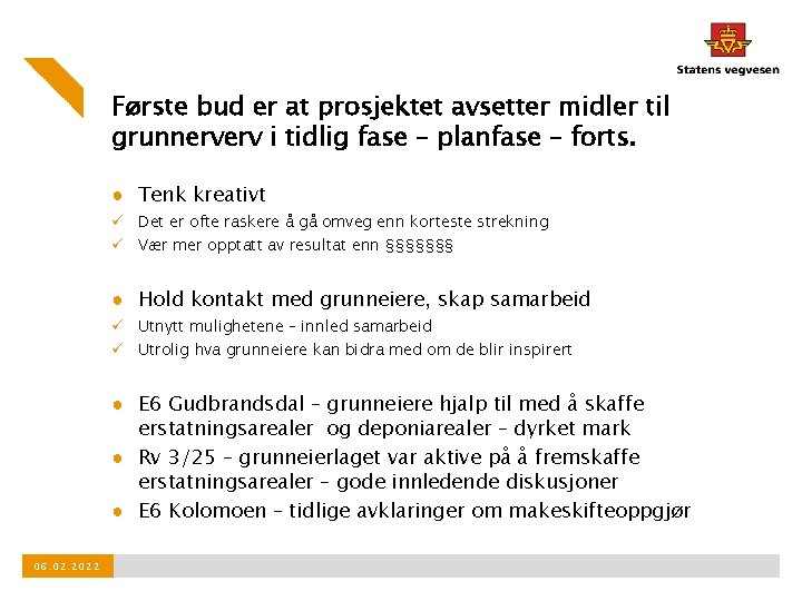 Første bud er at prosjektet avsetter midler til grunnerverv i tidlig fase – planfase