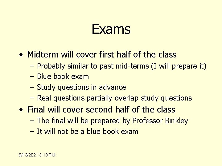 Exams • Midterm will cover first half of the class – – Probably similar