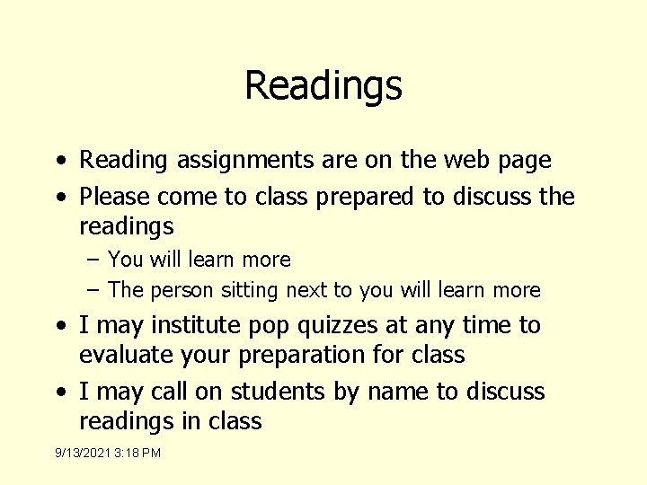 Readings • Reading assignments are on the web page • Please come to class