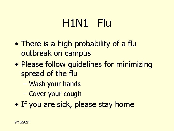 H 1 N 1 Flu • There is a high probability of a flu