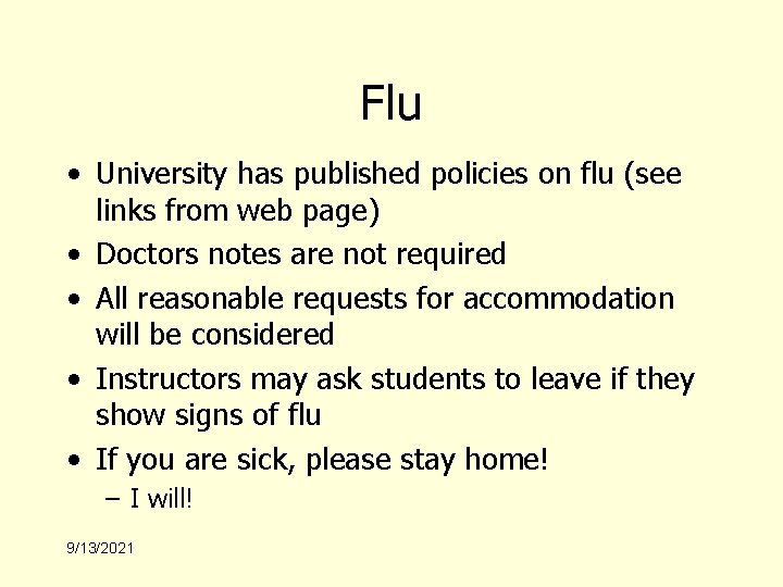 Flu • University has published policies on flu (see links from web page) •