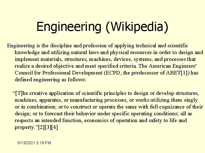 Engineering (Wikipedia) Engineering is the discipline and profession of applying technical and scientific knowledge
