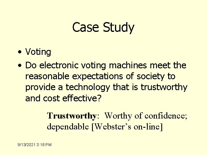 Case Study • Voting • Do electronic voting machines meet the reasonable expectations of