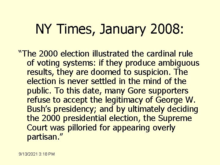 NY Times, January 2008: “The 2000 election illustrated the cardinal rule of voting systems: