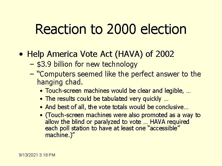Reaction to 2000 election • Help America Vote Act (HAVA) of 2002 – $3.