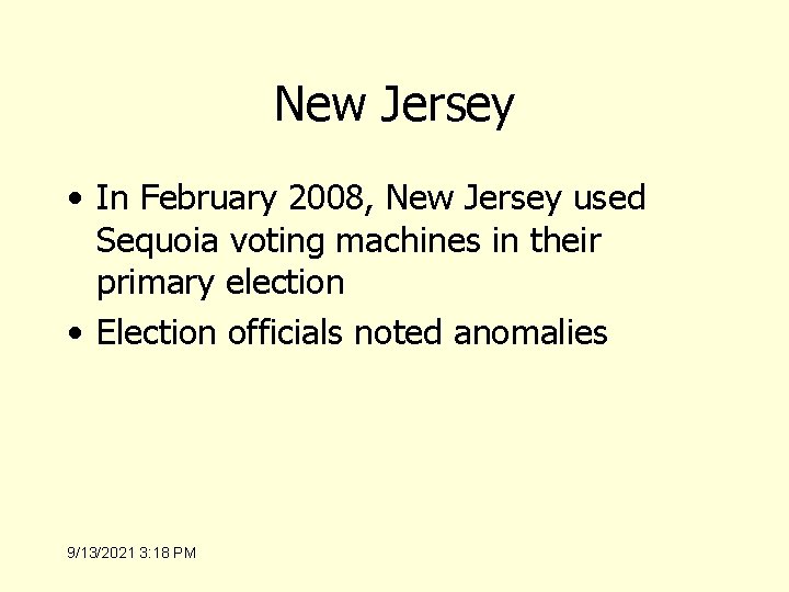 New Jersey • In February 2008, New Jersey used Sequoia voting machines in their