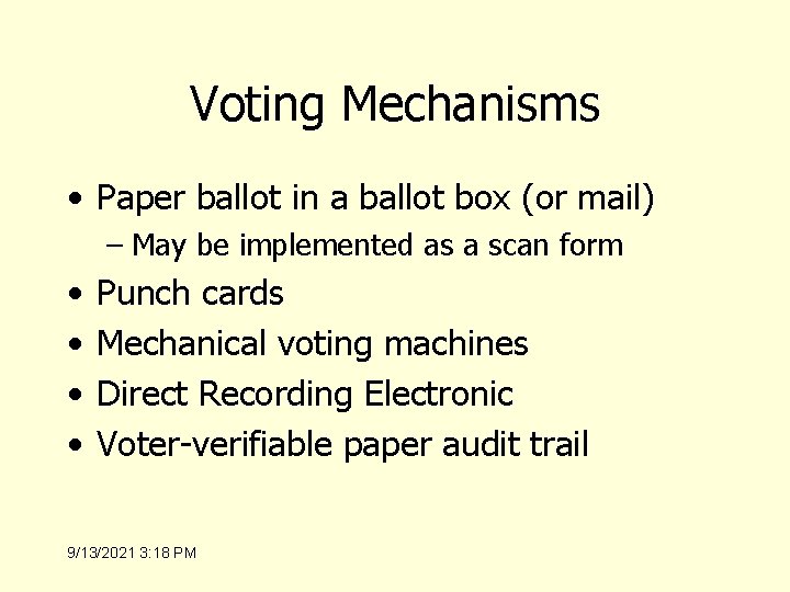 Voting Mechanisms • Paper ballot in a ballot box (or mail) – May be