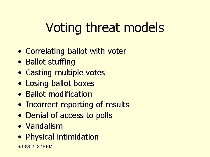 Voting threat models • • • Correlating ballot with voter Ballot stuffing Casting multiple