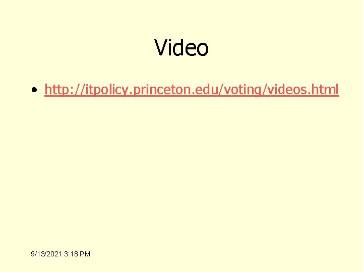 Video • http: //itpolicy. princeton. edu/voting/videos. html 9/13/2021 3: 18 PM 