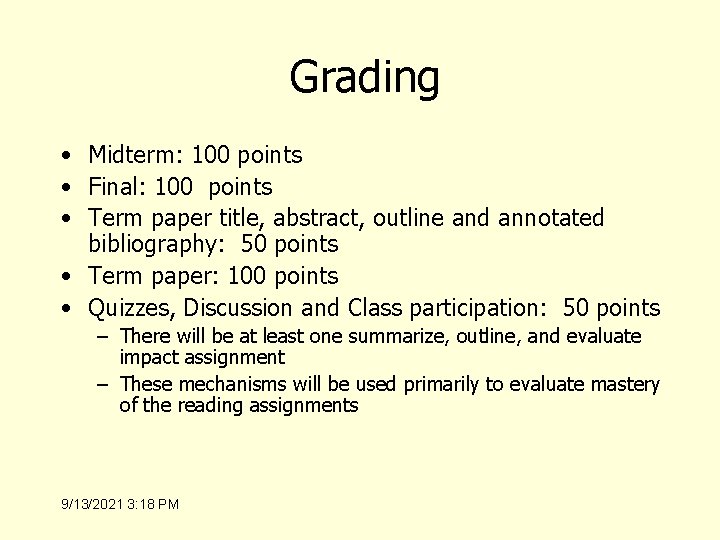 Grading • Midterm: 100 points • Final: 100 points • Term paper title, abstract,