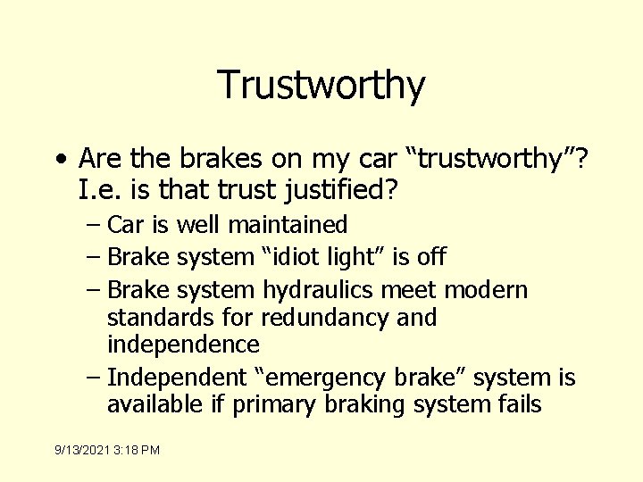 Trustworthy • Are the brakes on my car “trustworthy”? I. e. is that trust