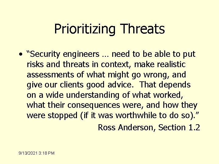 Prioritizing Threats • “Security engineers … need to be able to put risks and