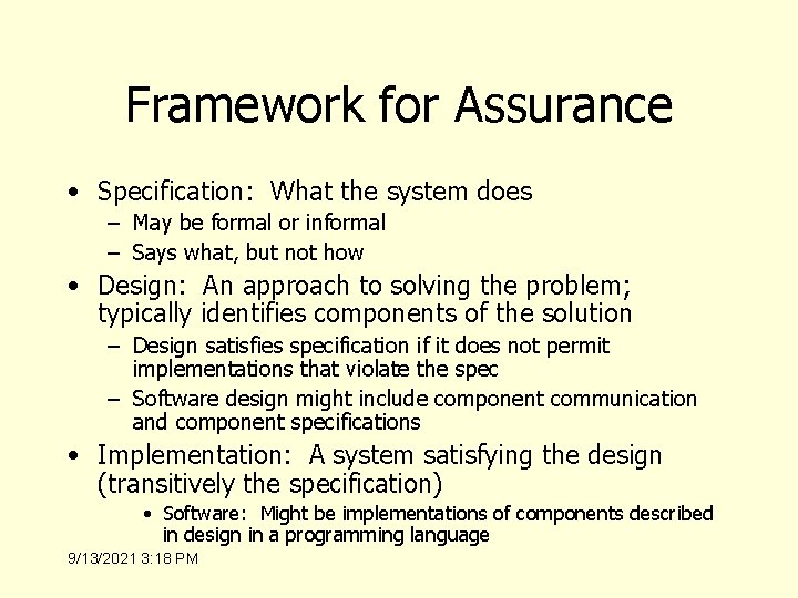 Framework for Assurance • Specification: What the system does – May be formal or