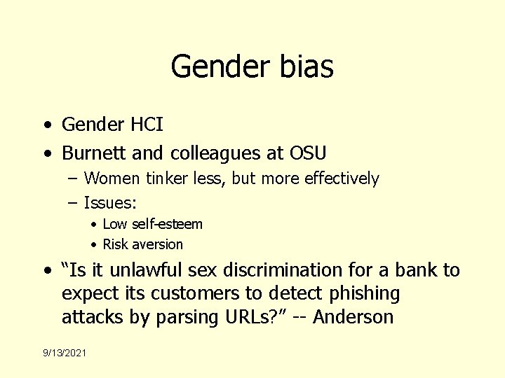 Gender bias • Gender HCI • Burnett and colleagues at OSU – Women tinker