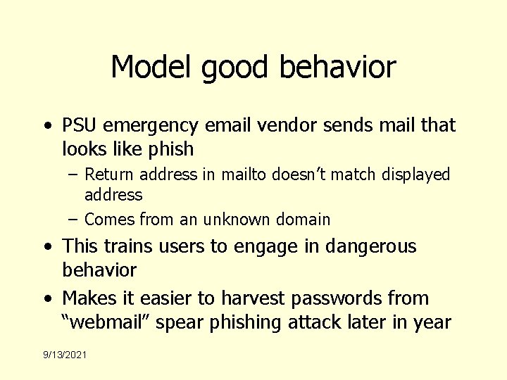 Model good behavior • PSU emergency email vendor sends mail that looks like phish