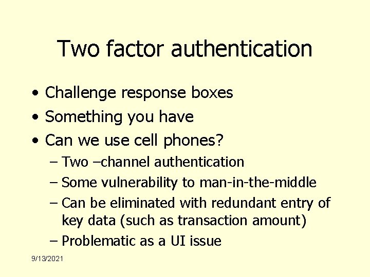 Two factor authentication • Challenge response boxes • Something you have • Can we