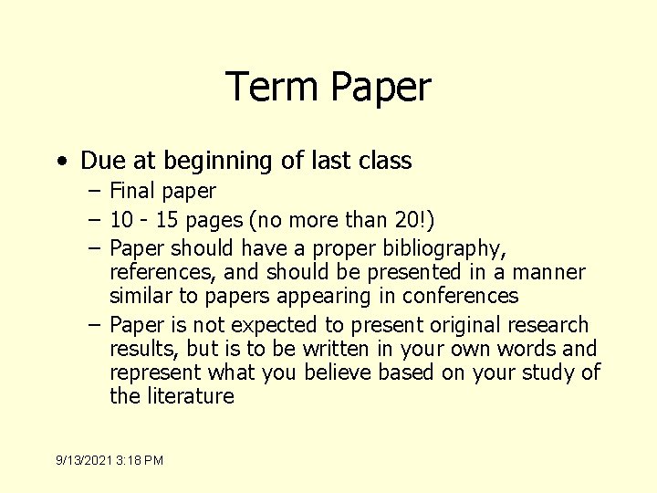 Term Paper • Due at beginning of last class – Final paper – 10